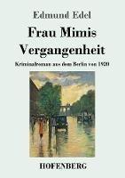 Libro in inglese Frau Mimis Vergangenheit: Kriminalroman aus dem Berlin von 1920  - Edmund Edel