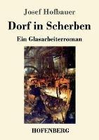 Libro in inglese Dorf in Scherben: Ein Glasarbeiterroman  - Josef Hofbauer