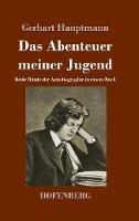 Libro in inglese Das Abenteuer meiner Jugend: Beide Bände der Autobiographie in einem Buch  - Gerhart Hauptmann