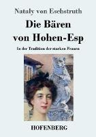 Libro in inglese Die Bären von Hohen-Esp: In der Tradition der starken Frauen  - Nataly Von Eschstruth