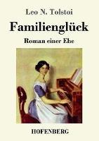 Libro in inglese Familienglück: Roman einer Ehe  - Leo N Tolstoi