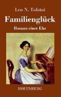 Libro in inglese Familienglück: Roman einer Ehe  - Leo N Tolstoi