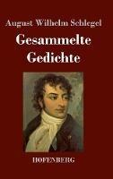 Libro in inglese Gesammelte Gedichte  - August Wilhelm Schlegel