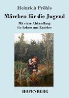 Libro in inglese Marchen fur die Jugend: Mit einer Abhandlung fur Lehrer und Erzieher  - Heinrich Proehle