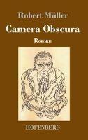 Libro in inglese Camera Obscura: Roman  - Robert Müller