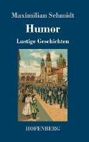 Libro in inglese Humor: Lustige Geschichten  - Maximilian Schmidt
