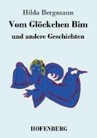 Libro in inglese Vom Gloeckchen Bim: und andere Geschichten  - Hilda Bergmann