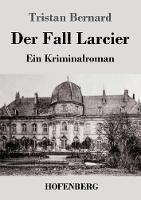 Libro in inglese Der Fall Larcier: Ein Kriminalroman  - Tristan Bernard