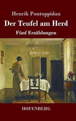 Der Teufel am Herd: Fünf Erzählungen - Henrik Pontoppidan - cover