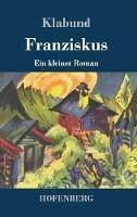 Libro in inglese Franziskus: Ein kleiner Roman  - Klabund