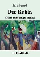 Libro in inglese Der Rubin: Roman eines jungen Mannes  - Klabund