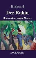 Libro in inglese Der Rubin: Roman eines jungen Mannes  - Klabund