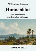 Hunnenblut: Eine Begebenheit aus dem alten Chiemgau