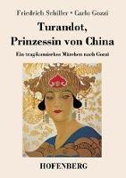 Turandot, Prinzessin von China: Ein tragikomisches Märchen nach Gozzi