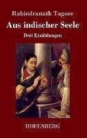 Libro in inglese Aus indischer Seele: Drei Erzählungen  - Rabindranath Tagore