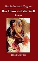 Das Heim und die Welt: Roman