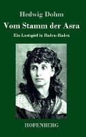 Libro in inglese Vom Stamm der Asra: Ein Lustspiel in Baden-Baden  - Hedwig Dohm