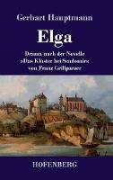 Libro in inglese Elga: Drama nach der Novelle Das Kloster bei Sendomir von Franz Grillparzer  - Gerhart Hauptmann