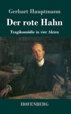 Der rote Hahn: Tragikomödie in vier Akten - Gerhart Hauptmann - cover