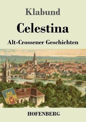 Celestina: Alt-Crossener Geschichten - Klabund - cover
