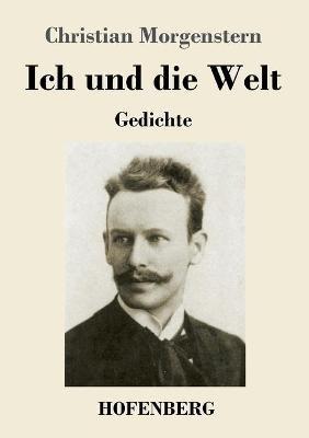 Ich und die Welt - Christian Morgenstern - cover