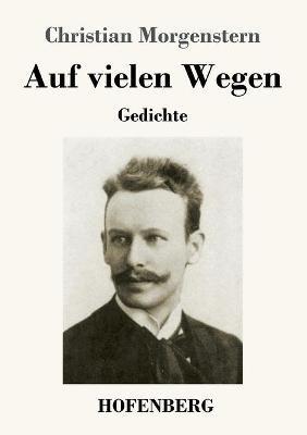 Auf vielen Wegen: Gedichte - Christian Morgenstern - cover