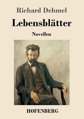 Lebensblätter: Novellen - Richard Dehmel - cover