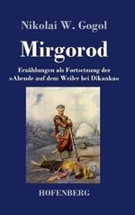Mirgorod: Erzählungen als Fortsetzung der Abende auf dem Weiler bei Dikanka