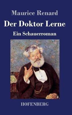 Der Doktor Lerne: Ein Schauerroman - Maurice Renard - cover