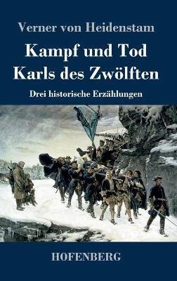 Kampf und Tod Karls des Zwölften: Drei historische Erzählungen - Verner Von Heidenstam - cover