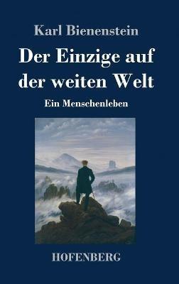 Der Einzige auf der weiten Welt: Ein Menschenleben - Karl Bienenstein - cover