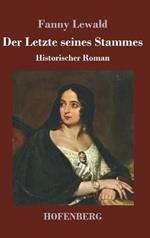 Der Letzte seines Stammes: Historischer Roman