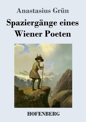 Spaziergänge eines Wiener Poeten - Anastasius Grün - cover