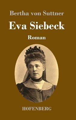 Eva Siebeck: Roman - Bertha Von Suttner - cover