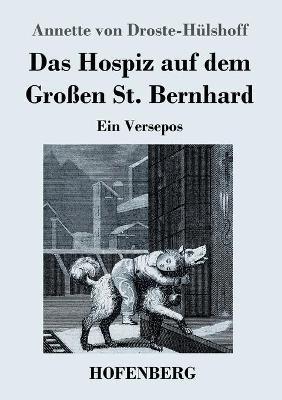 Das Hospiz auf dem Großen St. Bernhard: Ein Versepos - Annette Von Droste-Hülshoff - cover