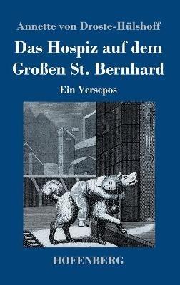Das Hospiz auf dem Großen St. Bernhard: Ein Versepos - Annette Von Droste-Hülshoff - cover