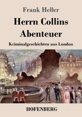 Herrn Collins Abenteuer: Kriminalgeschichten aus London - Frank Heller - cover