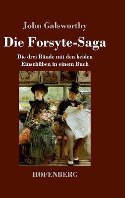 Die Forsyte-Saga: Die drei Bände mit den beiden Einschüben in einem Buch - John Galsworthy - cover