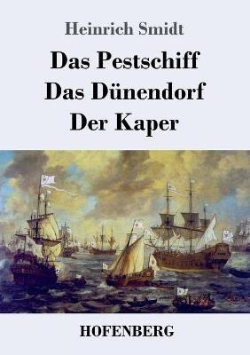 Das Pestschiff / Das Dunendorf / Der Kaper: Drei Novellen - Heinrich Smidt - cover