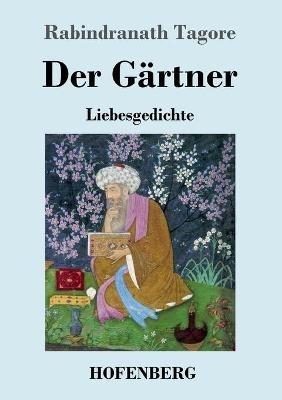Der Gärtner: Liebesgedichte - Rabindranath Tagore - cover