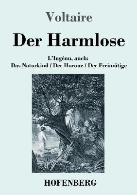 Der Harmlose: L'Ingénu, auch: Das Naturkind / Der Hurone / Der Freimütige - Voltaire - cover