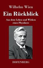 Ein Ruckblick: Aus dem Leben und Wirken eines Physikers