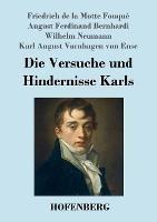 Die Versuche und Hindernisse Karls - Friedrich de la Motte Fouque,August Ferdinand Bernhardi,Wilhelm Neumann - cover