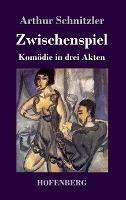 Zwischenspiel: Komoedie in drei Akten - Arthur Schnitzler - cover