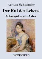 Der Ruf des Lebens: Schauspiel in drei Akten - Arthur Schnitzler - cover