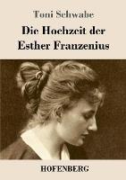 Die Hochzeit der Esther Franzenius - Toni Schwabe - cover