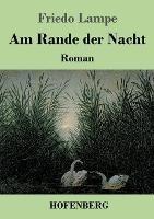 Am Rande der Nacht: Roman - Friedo Lampe - cover