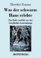 Was der schwarze Hans erlebte: Ein Rabe erzahlt aus der Geschichte Luxemburgs