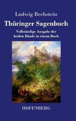 Thuringer Sagenbuch: Vollstandige Ausgabe der beiden Bande in einem Buch