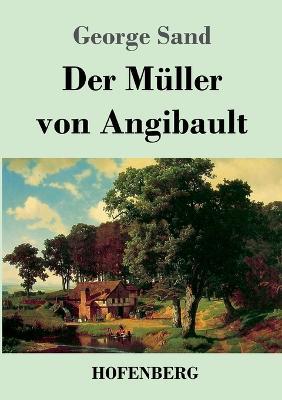 Der Müller von Angibault - George Sand - cover
